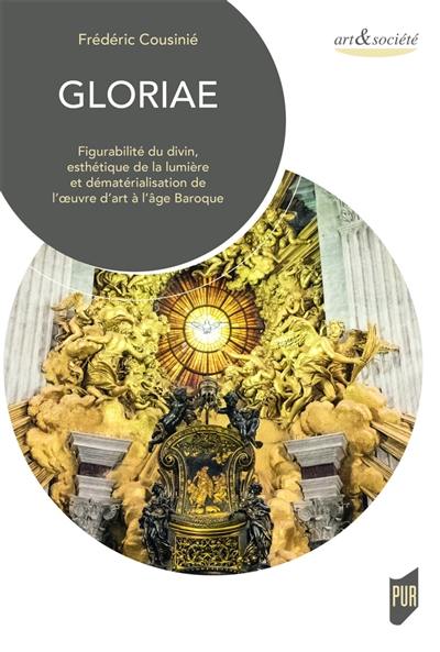 Gloriae : figurabilité du divin, esthétique de la lumière et dématérialisaton de l'oeuvre d'art à l'âge baroque