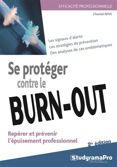 Se protéger contre le burn-out : repérer et prévenir l'épuisement professionnel