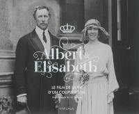 Albert & Elisabeth : le film de la vie d'un couple royal