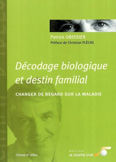 Décodage biologique et destin familial : changer de regard sur la maladie