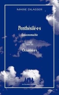 Penthésilé.e.s (Amazonomachie). Océanisé.e.s