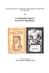 Le phénomène ligueur sous la IIIe République