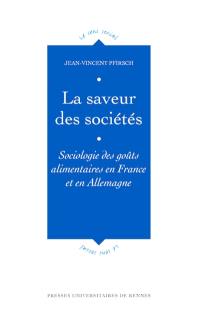 La saveur des sociétés : sociologie des goûts alimentaires en France et en Allemagne