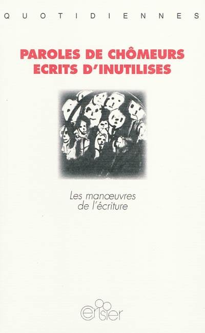 Paroles de chômeurs : écrits d'inutilisés