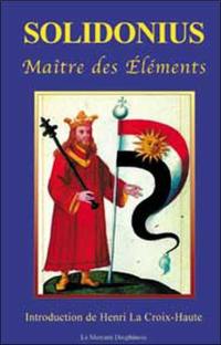 Solidonius, maître des éléments, auteur très remarquable et philosophe très éminent : explication des figures hiéroglyphiques des Egyptiens