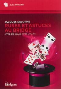 Ruses et astuces au bridge : apprendre seul le jeu de la carte