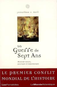 La guerre de Sept Ans : histoire navale, politique et diplomatique