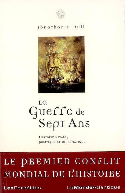 La guerre de Sept Ans : histoire navale, politique et diplomatique