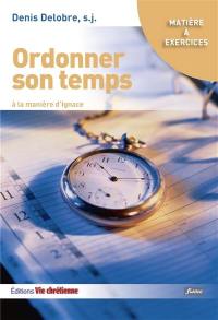 Ordonner son temps : à la manière d'Ignace