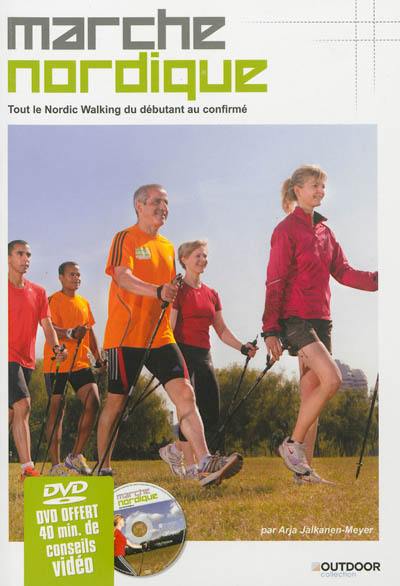 Marche nordique : tout le nordic walking du débutant au confirmé