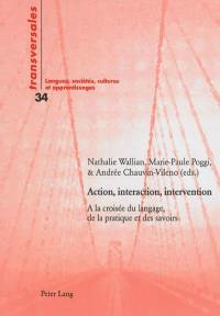 Action, interaction, intervention : à la croisée du langage, de la pratique et des savoirs