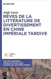 Rêves de la littérature de divertissement en Chine impériale tardive