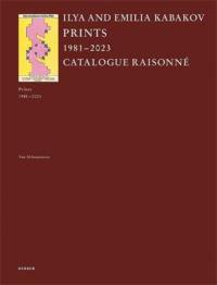 Ilya and Emilia Kabakov Prints 1981-2023. Catalogue Raisonné