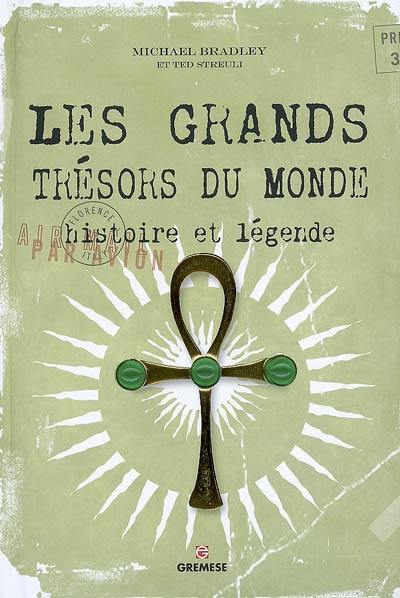 Les grands trésors du monde : histoire et légende