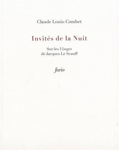 Invités de la nuit : sur les Visages de Jacques Le Scanff