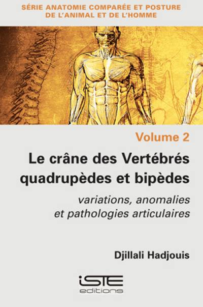 Le crâne des vertébrés quadrupèdes et bipèdes : variations, anomalies et pathologies articulaires