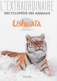 L'extraordinaire encyclopédie des animaux Ushuaïa