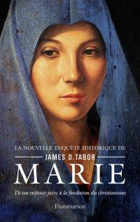 Marie : de son enfance juive à la fondation du christianisme