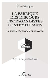 La fabrique des discours propagandistes contemporains : comment et pourquoi ça marche ?