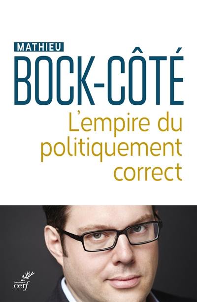 L'empire du politiquement correct : essai sur la respectabilité politico-médiatique