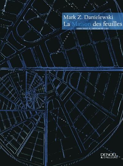 La maison des feuilles : par Zampano : avec une introduction et des notes de Johnny Errand