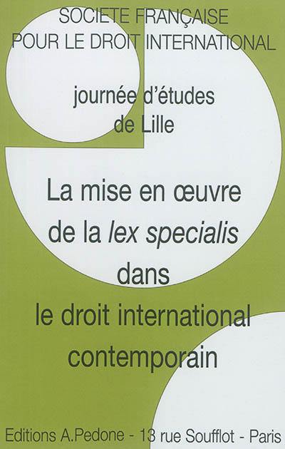 La mise en oeuvre de la lex specialis dans le droit international contemporain