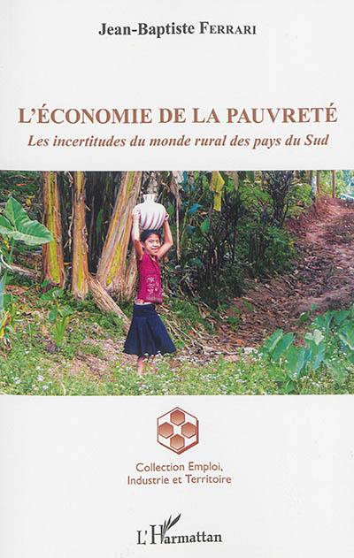 L'économie de la pauvreté : les incertitudes du monde rural des pays du Sud