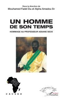 Un homme de son temps : hommage au professeur Assane Seck