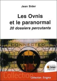 Les ovnis et le paranormal : 20 dossiers percutants