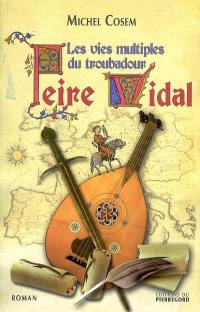 Les vies multiples du troubadour Peire Vidal