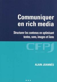 Communiquer en rich media : structurer les contenus en optimisant textes, sons, images et liens