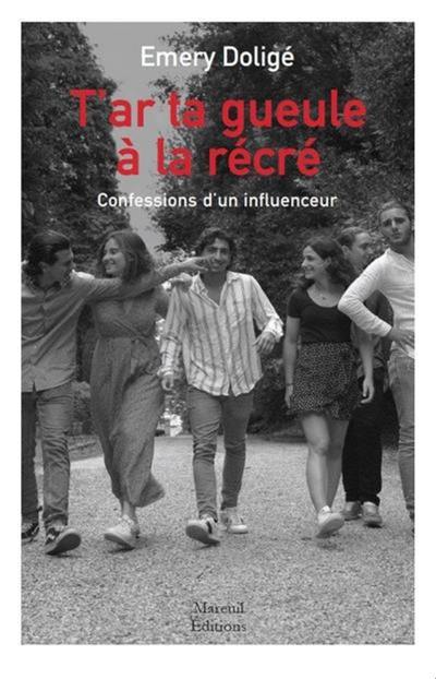 T'ar ta gueule à la récré : confessions d'un influenceur : récit