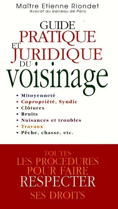 Guide pratique et juridique du voisinage