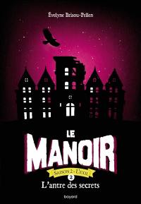 Le manoir : saison 2, l'exil. Vol. 2. L'antre des secrets