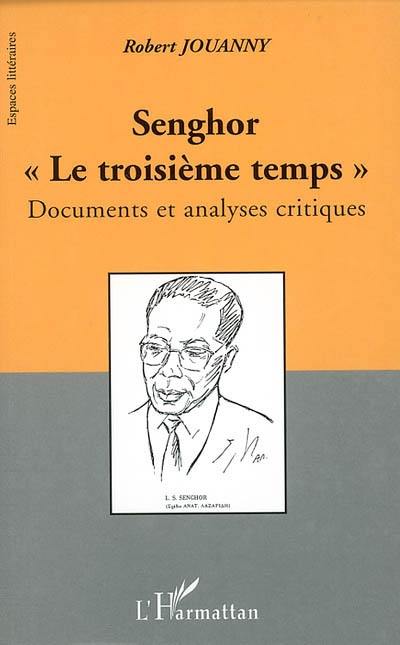 Senghor, le troisième temps : documents et analyses critiques