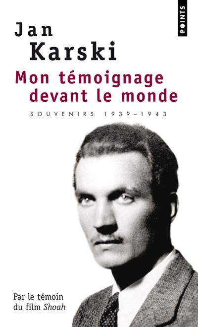 Mon témoignage devant le monde : souvenirs 1939-1943