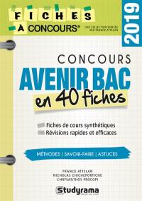 Concours Avenir bac en 40 fiches : méthodes, savoir-faire, astuces, 2019 : testées et approuvées par des milliers de candidats