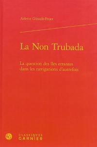 La Non Trubada : la question des îles errantes dans les navigations d'autrefois