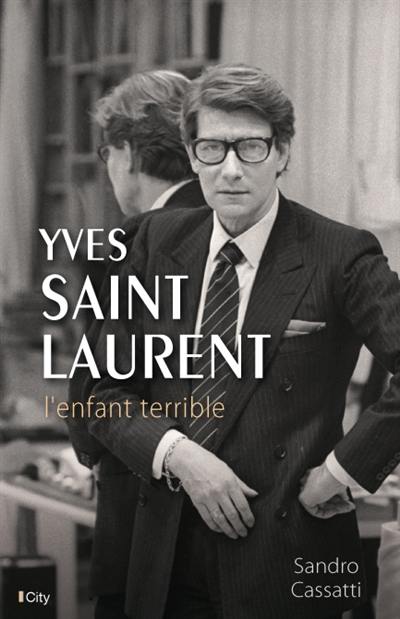 Yves Saint Laurent : l'enfant terrible