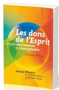 Les dons de l'Esprit, entre charismanie et charisphobie : réflexion à trois voix