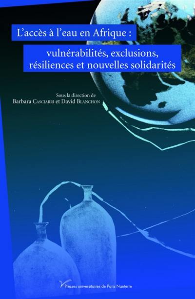 L'accès à l'eau en Afrique : vulnérabilités, exclusions, résiliences et nouvelles solidarités