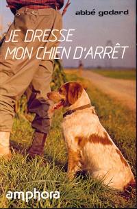 Je dresse mon chien d'arrêt