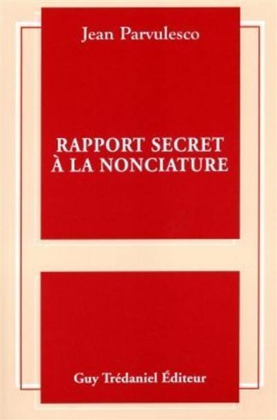 Rapport secret à la nonciature : récit