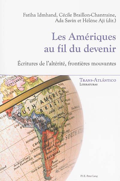 Les Amériques au fil du devenir : écritures de l'altérité, frontières mouvantes