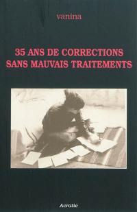 35 ans de corrections sans mauvais traitements