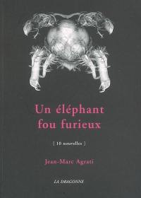 Un éléphant fou furieux : 10 nouvelles