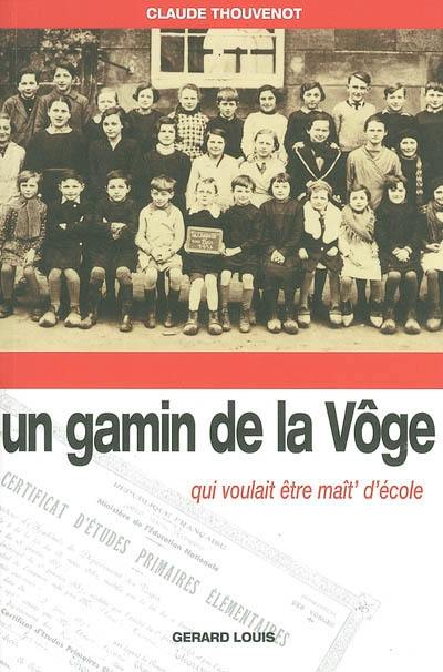 Un gamin de la Vôge qui voulait être maît' d'école