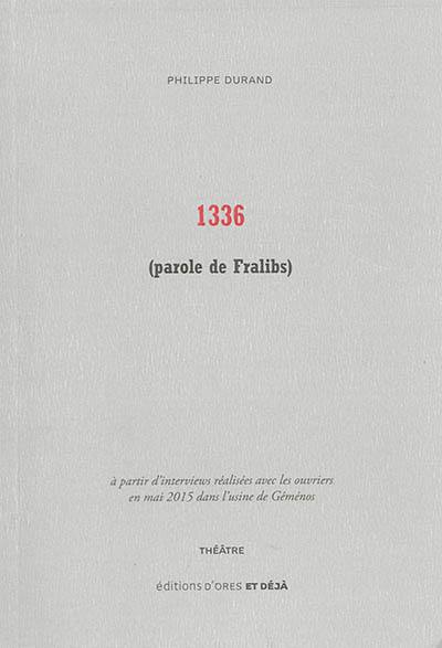 1336 (parole de Fralibs) : à partir d'interviews réalisées avec les ouvriers en mai 2015 dans l'usine de Géménos