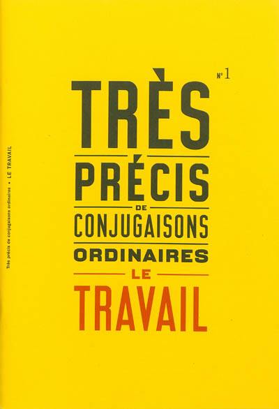 Très précis de conjugaisons ordinaires. Vol. 1. Le travail