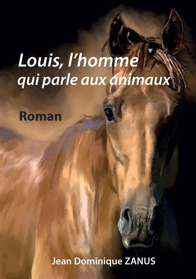 Louis, l'homme qui parle aux animaux